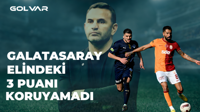 GALATASARAY ELİNDEKİ 3 PUANI KORUYAMADI